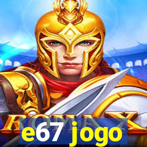 e67 jogo